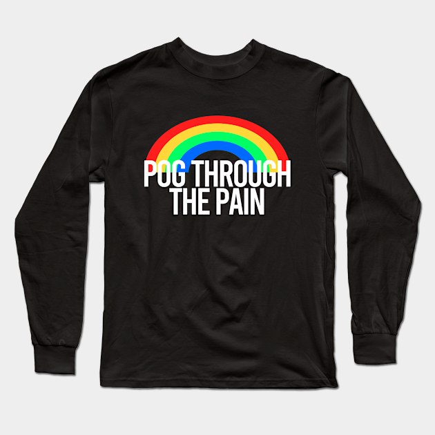 Pog Through The Pain Long Sleeve T-Shirt by Color Fluffy